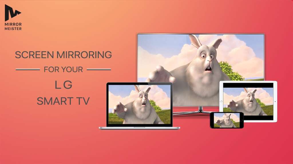 An iPhone, iPad, MacBook and an LG TV displaying an image of an animated bunny. The header on the left side says "Screen Mirroring For Your LG Smart TV" and there's a MirrorMeister logo in the top-left corner